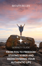 From Fog To Freedom – A Holistic Guide To Lasting Sobriety
