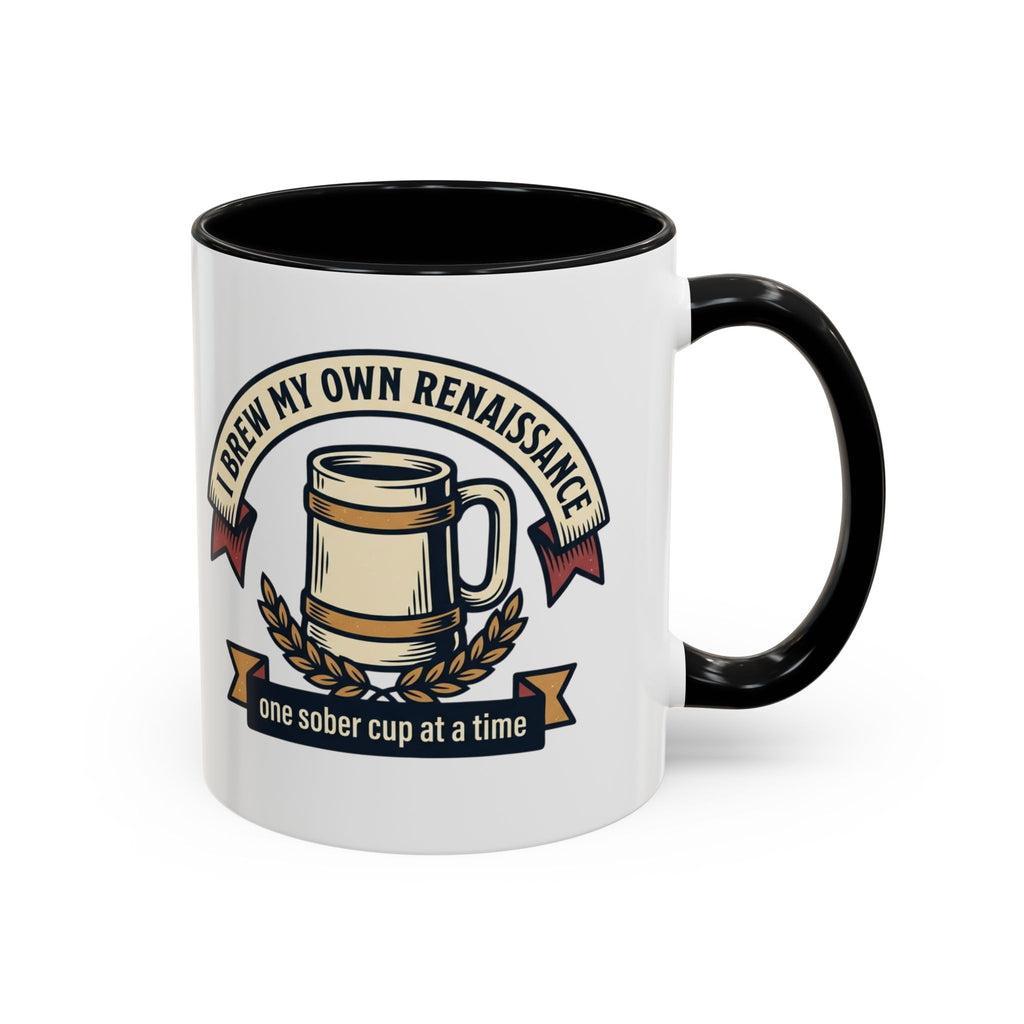 Sober Recovery Coffee Mug “I Brew My Own Renaissance”