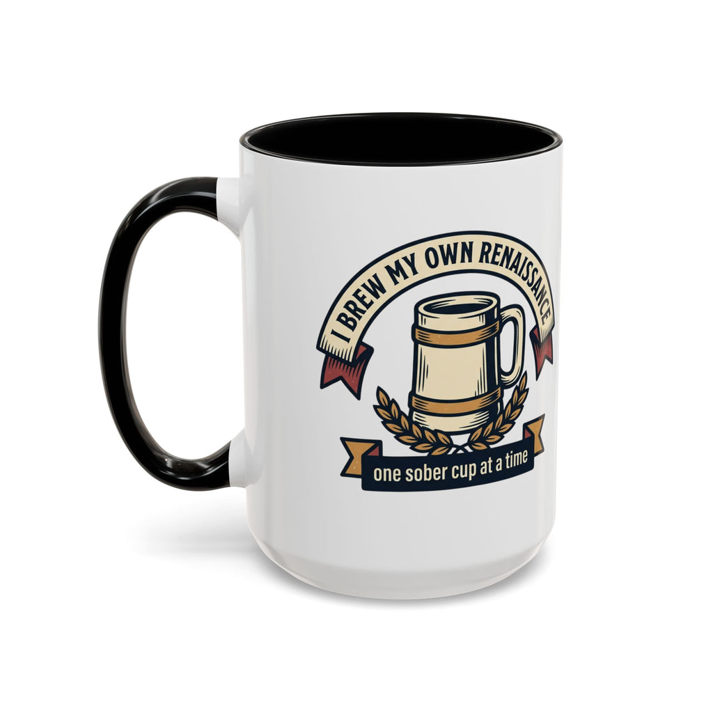Sober Recovery Coffee Mug “I Brew My Own Renaissance”